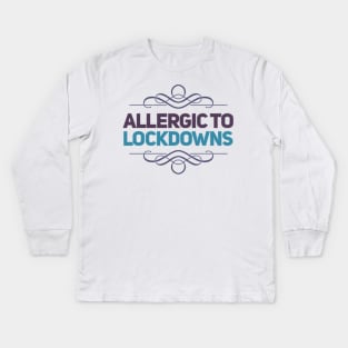 ALLERGIC TO LOCKDOWNS Kids Long Sleeve T-Shirt